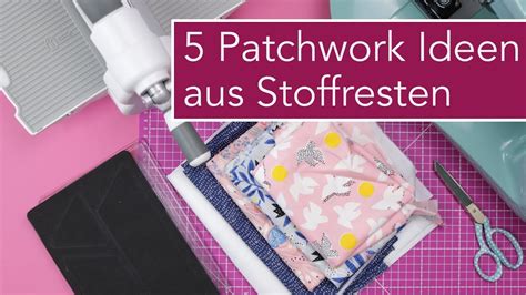 5 schnelle Patchwork Ideen aus Stoffresten nähen